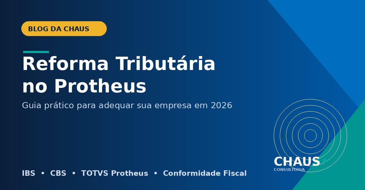 Chaus Consultoria — arte do artigo sobre adequação fiscal no TOTVS Protheus.