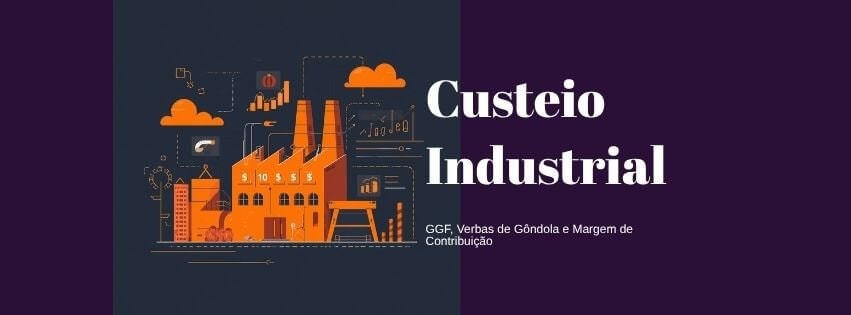 Custeio indústria de alimentos: GGF e margem no Protheus