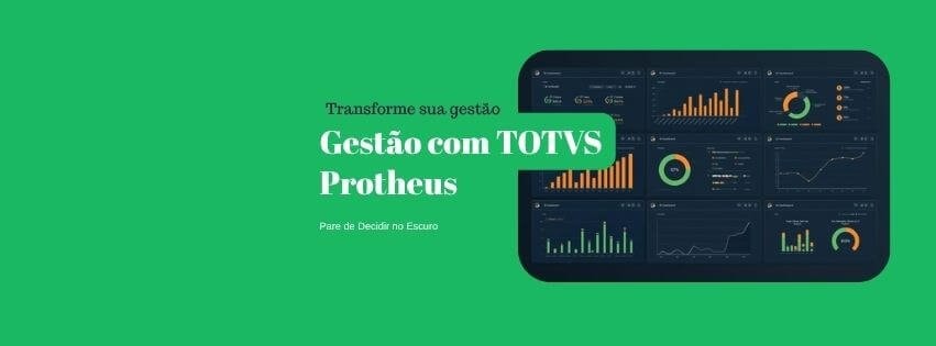 Gestão com TOTVS Protheus: Pare de Decidir no Escuro